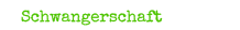 Schwangerschaft