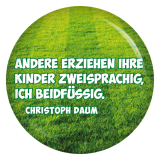 Button Andere erziehen ihre Kinder zweisprachig, ich beidf�ssig.