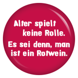 Button Alter spielt keine Rolle. Es sei denn man ist ein Rotwein.