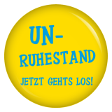 Button Unruhestand. Jetzt gehts los!