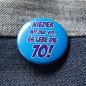 Preview: Ansteckbutton Nieder mit der 69 - es lebe die 70 auf Jeans