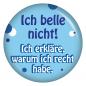 Preview: Ich belle nicht ich erkläre Button Anstecker