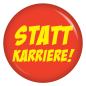Preview: Ansteckbutton Statt Karriere!