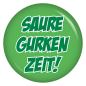 Preview: Ansteckbutton Saure Gurken Zeit!