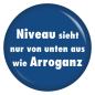 Preview: Ansteckbutton Niveau sieht nur von unten aus wie Arroganz.