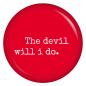 Preview: Ansteckbutton The devil will i do