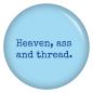 Preview: Ansteckbutton Heaven, ass and thread