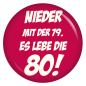 Preview: Ansteckbutton Nieder mit der 79 - es lebe die 80