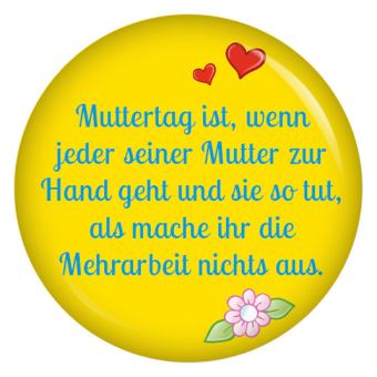 Ansteckbutton Muttertag ist, wenn jeder seiner Mutter zur Hand geht