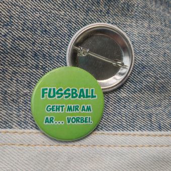 Ansteckbutton Fussball geht mir am Ar...vorbei.auf Jeans mit Rückseite