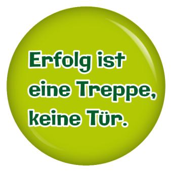 Ansteckbutton Erfolg ist eine Treppe, keine Tür.