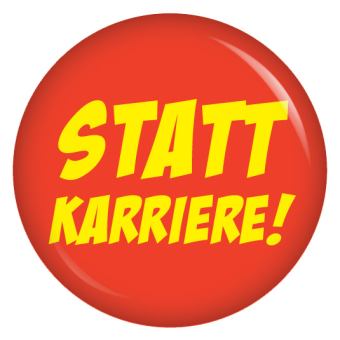 Ansteckbutton Statt Karriere!