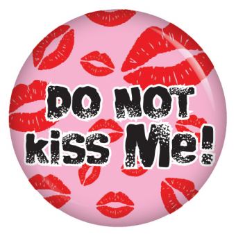 Ansteckbutton Do not kiss me!