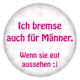 Ansteckbutton Ich bremse auch für Männer.