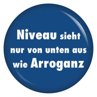 Ansteckbutton Niveau sieht nur von unten aus wie Arroganz.