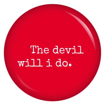 Ansteckbutton The devil will i do