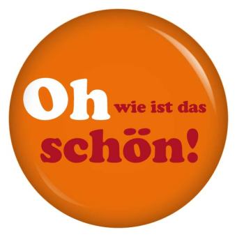 Ansteckbutton Oh wie ist das schön!