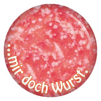 Ansteckbutton...mir doch Wurst.Salami