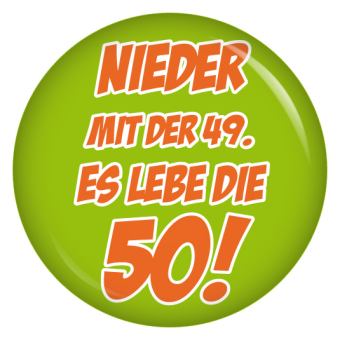 Ansteckbutton Nieder mit der 49 - es lebe die 50