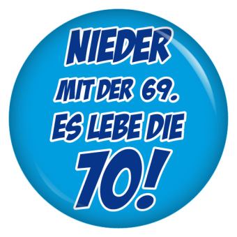 Ansteckbutton Nieder mit der 69 - es lebe die 70