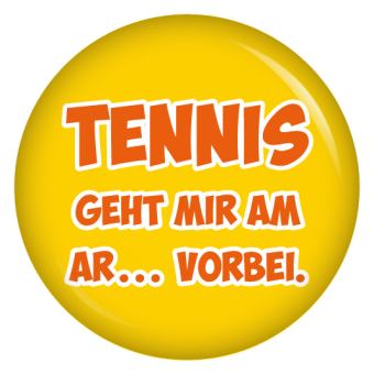 Ansteckbutton Tennis geht mir am Ar...vorbei