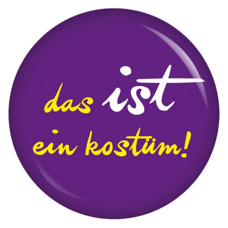 Ansteckbutton Das IST ein Kostüm / lila