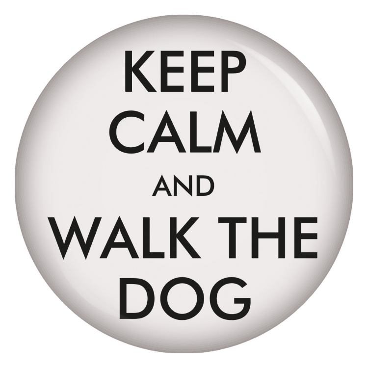 Keep calm walk the Dog Button Anstecker