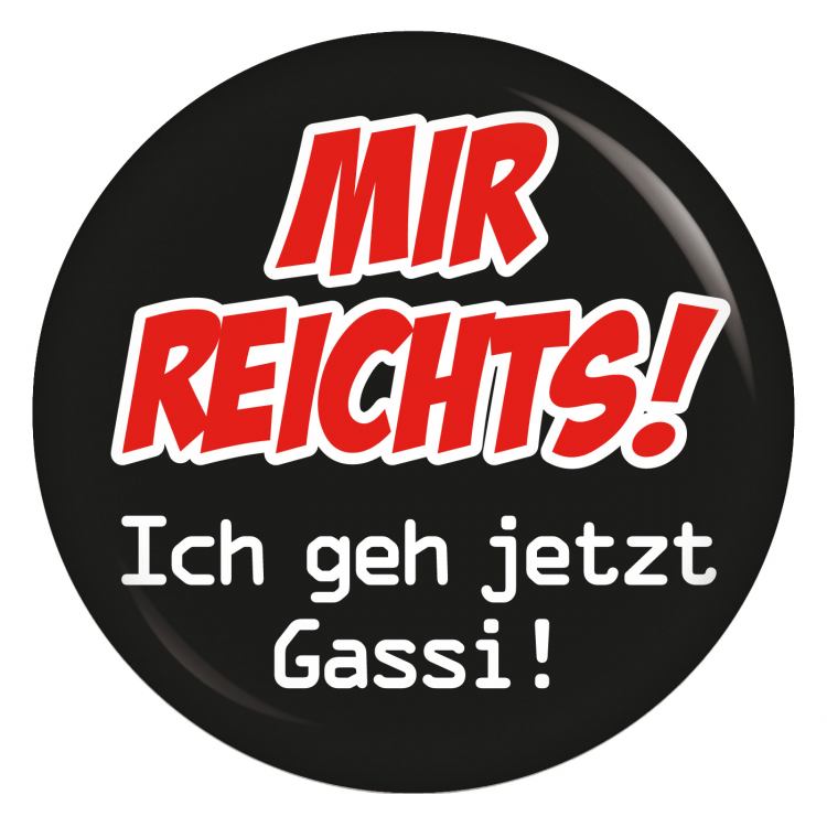 Mir reichts, ich geh jetzt Gassi Button Anstecker