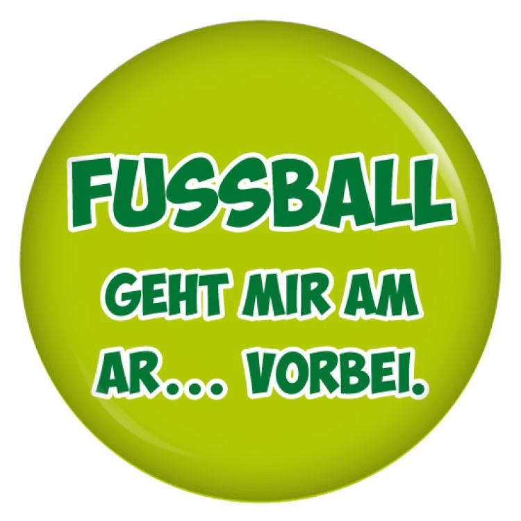 Ansteckbutton Fussball geht mir am Ar...vorbei.