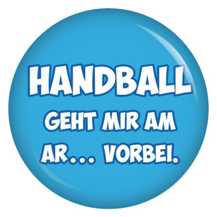 Ansteckbutton Handball geht mir am Ar...vorbei