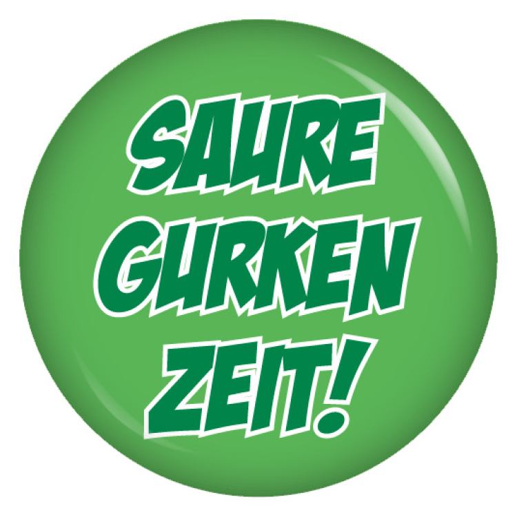 Ansteckbutton Saure Gurken Zeit!