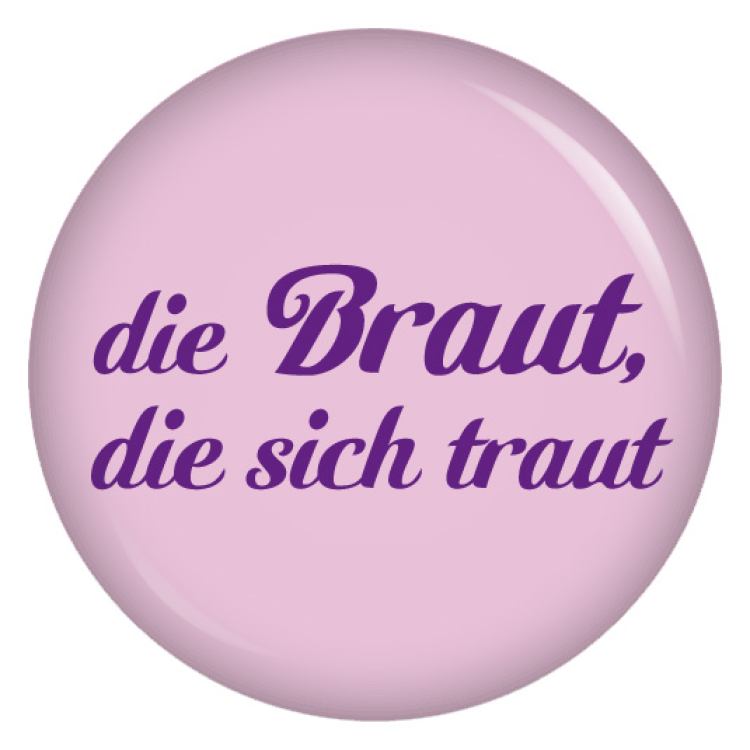 Ansteckbutton Die Braut, die sich traut