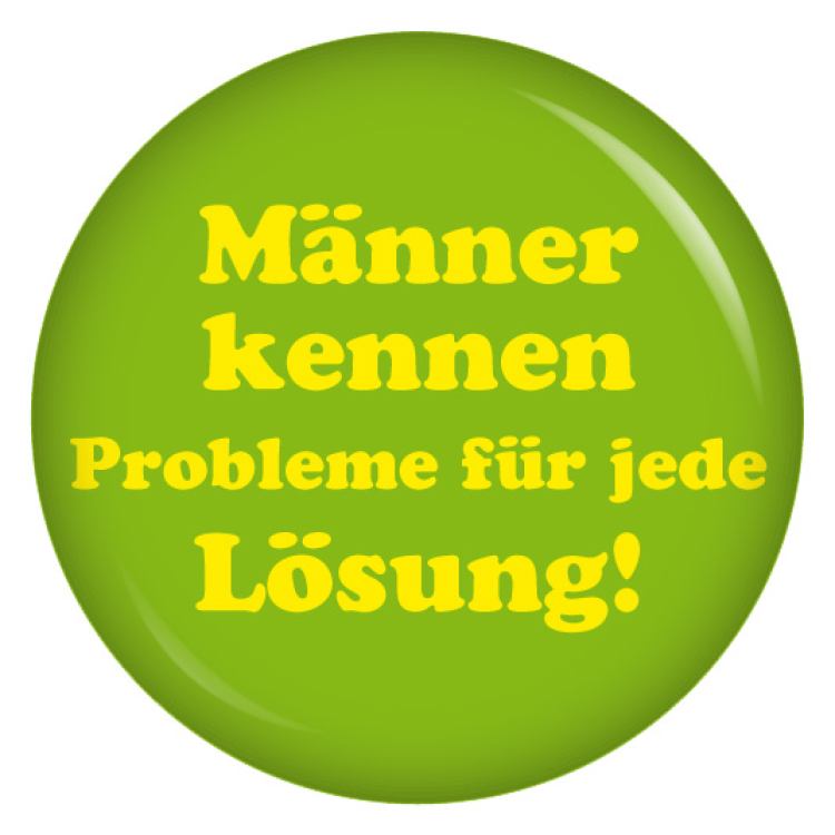 Ansteckbutton Männer kennen Probleme für jede Lösung