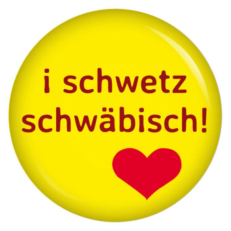 Ansteckbutton i schwetz schwäbisch!