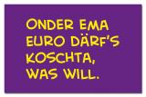 Kühlschrankmagnet Onder ema Euro därf´s koschta, was will.