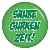 Ansteckbutton Saure Gurken Zeit!