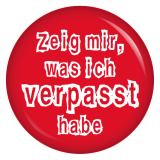 Ansteckbutton Zeig mir, was ich verpasst habe