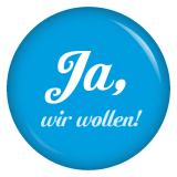 Ansteckbutton Ja, wir wollen / blau