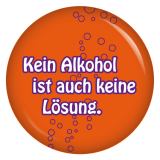 Ansteckbutton Kein Alkohol ist auch keine Lösung