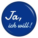 Ansteckbutton Ja, ich will
