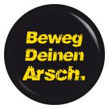 Ansteckbutton Beweg Deinen Arsch